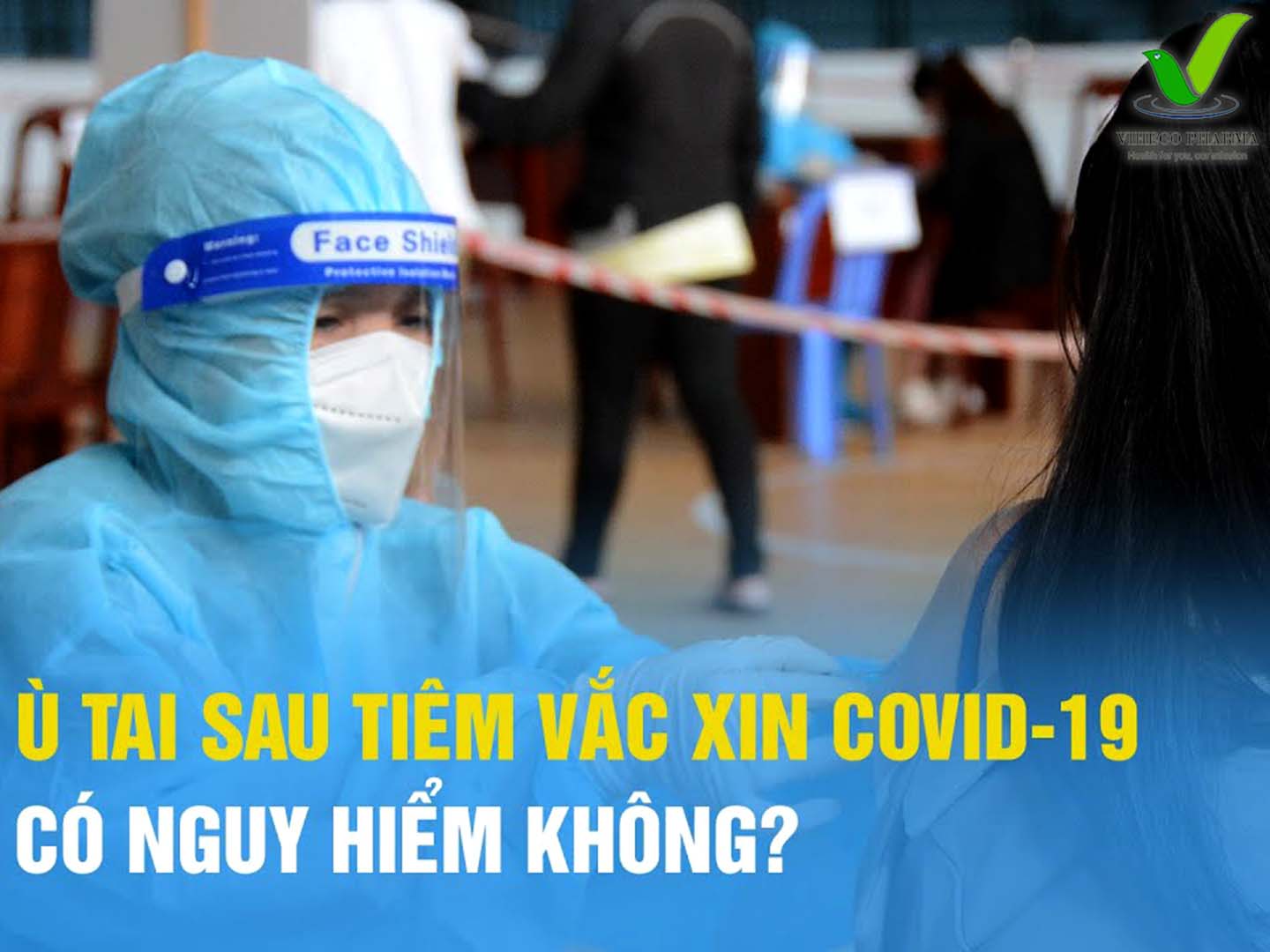 Ù tai sau tiêm vắc xin COVID-19 có đáng ngại?